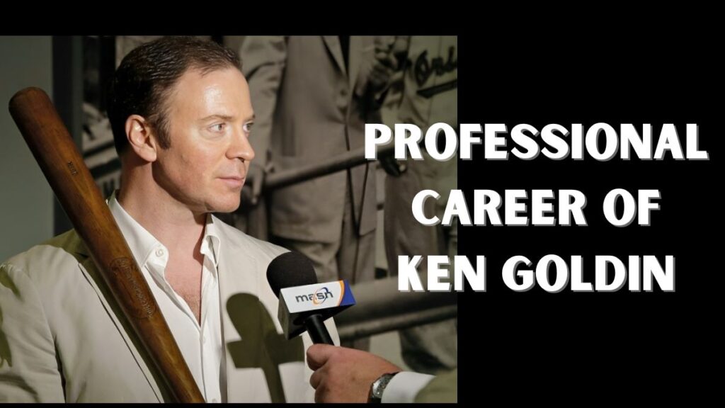 Professional Career of Ken Goldin