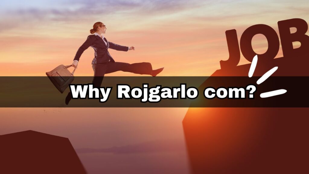 Why Rojgarlo com? 