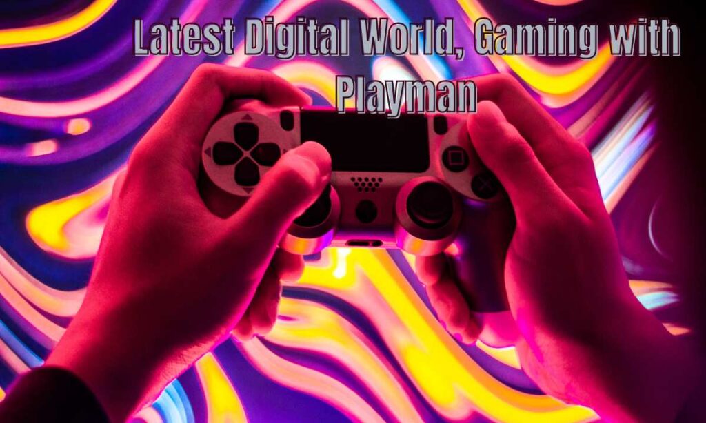 Latest Digital World, Gaming with Playman
