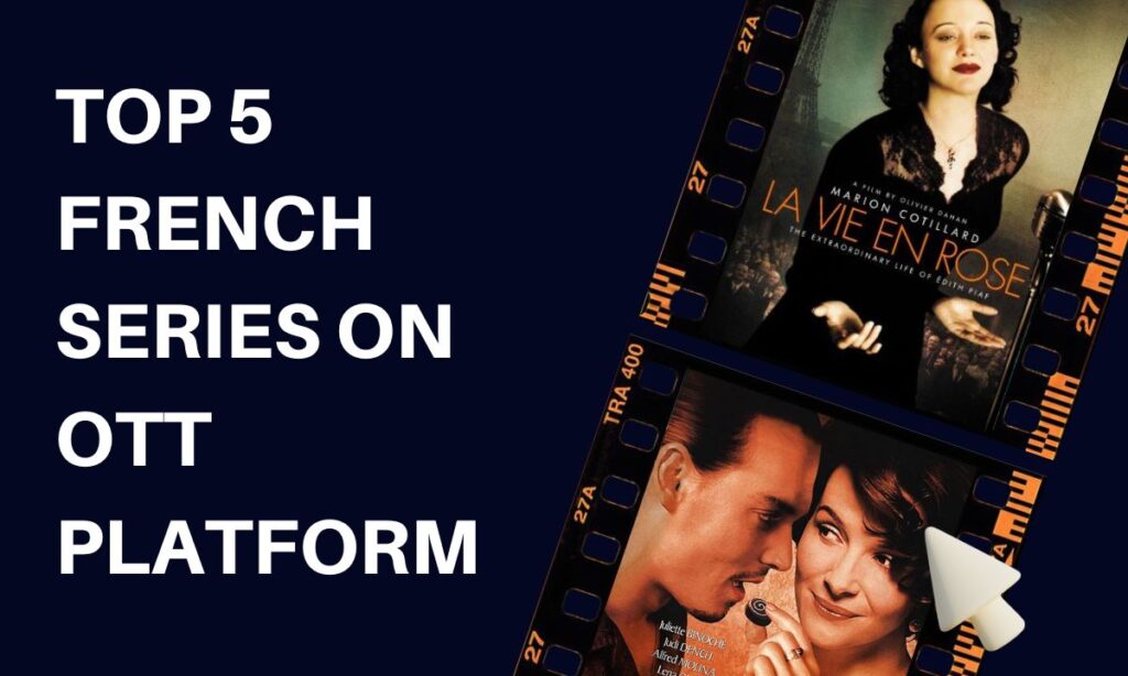 Top 5 French Series On OTT Platform